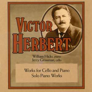 Victor Herbert: Works for Cello and Piano & Solo Piano Works
