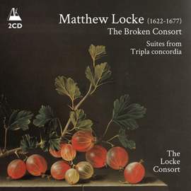 Matthew Locke: The Broken Consort & Tripla concordia in G Minor and G Major