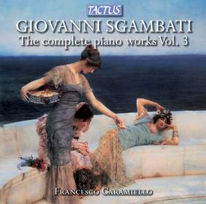 Sgambati: Complete Piano Works Vol. 3