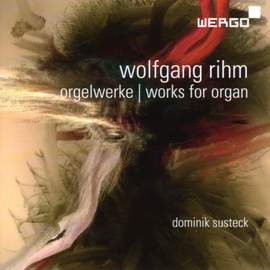 Wolfgang Rihm: Works for Organ