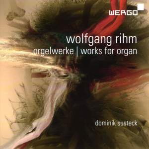 Wolfgang Rihm: Works for Organ