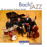 Bach in Jazz: Er ist mein Lebens Kraft