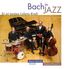 Bach in Jazz: Er ist mein Lebens Kraft