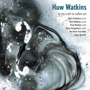 Huw Watkins: In My Craft or Sullen Art