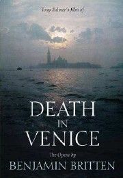 Death in Venice: The Opera By Benjamin Britten