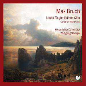 Bruch: Songs for Mixed Choir