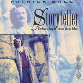 IRELAND Patrick Ball: Storyteller - Gwilan's Harp and other Celtic Tales