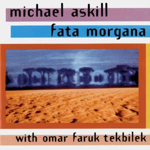MIDDLE EAST Michael Askill / Omar Faruk Tekbilek: Fata Morgana