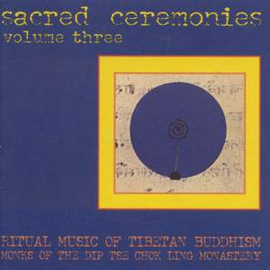 TIBET Sacred Ceremonies, Vol. 3: Ritual Music of Tibetan Buddhism