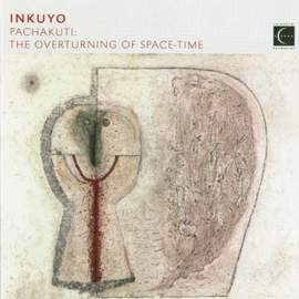 SOUTH AMERCIA Inkuyo: Pachakuti - The Overturning of Space-time