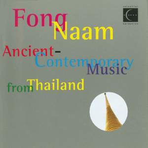 THAILAND Fong Naam: Ancient-Contemporary Music from Thailand