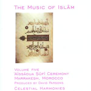 MOROCCO The Music of Islam, Vol. 5: Aissaoua Sufi Ceremony