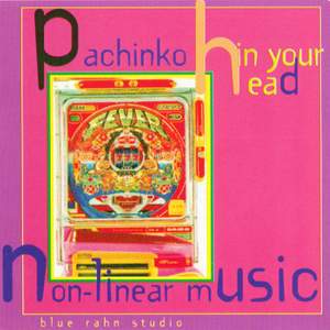 PACHINKO IN YOUR HEAD - Non-linear music