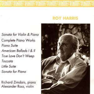 HARRIS, R.: Violin Sonata / Suite in 3 Movements / American Ballads I and II / True Love Don't Weep / Toccata for Piano / Little suite / Piano Sonata