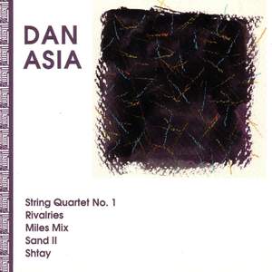 ASIA, D.: String Quartet No. 1 / Shtay / Sand II / Miles Mix / Rivalries