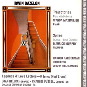 Irwin Bazelon: Trajectories, Spires & Legends and Love Letters