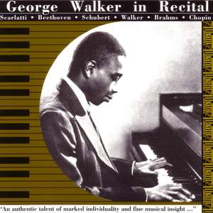 Piano Recital: Walker, George - SCARLATTI, D. / BEETHOVEN, L. / SCHUBERT, F. / CHOPIN, F. / WALKER, G. / BRAHMS, J.