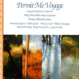 Vocal Recital: Hart, Mary Ann - ARGENTO, D. / CARTER, E. / COWELL, H. (Permit Me Voyage - Songs by American Composers)