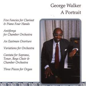WALKER, G.: 5 Fancies / antifonys / An Eastman Overture / Variations / Cantata / 3 Pieces (Freeman)