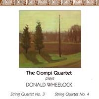 WHEELOCK, D.: String Quartets Nos. 3 and 4 (Ciompi Quartet)