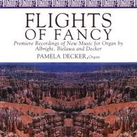 ALBRIGHT, W.: Flights of Fancy / Chasm / BIELAWA, H.: Undertones / DECKER, P.: Nightsong and Ostinato Dances (Decker)