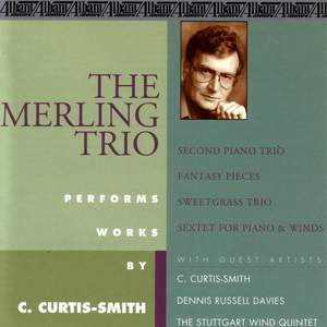 CURTIS-SMITH, C.: Piano Trios Nos. 1 and 2 / Fantasy Pieces / Sextet