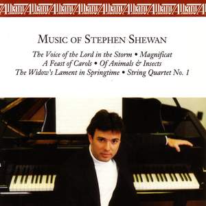 SHEWAN: Voice of the Lord in the Storm (The) / Magnificat / A Feast of Carols / Of Animals and Insects / String Quartet No. 1