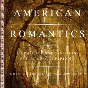 BEACH: Violin Sonata / FOOTE: 3 Pieces / Ballade / Melody (American Romantics)