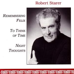 STARER, R.: Remembering Felix / To Think of Time / Night Thoughts