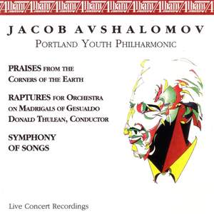 AVSHALOMOV, J.: Praises from the Corners of the Earth / Raptures on Madrigals of Gesualdo / Symphony of Songs (Portland Youth Philharmonic)