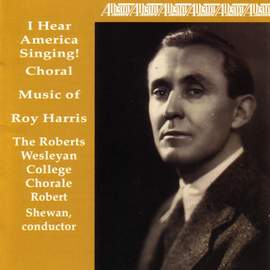 HARRIS, R.: Alleluia / Mass / They say that Susan has no heart for learning / Whitman Triptych / To Thee, Old Cause / 1941; year that Trembled