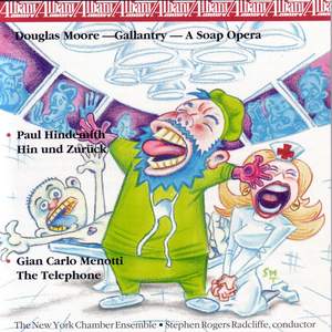 MOORE, D.: Gallantry / HINDEMITH, P.: Hin und zuruck (Sung in English) / MENOTTI, G.C.: The Telephone [Operas]