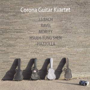 Guitar Quartet Arrangements - BACH, J.S. / RAVEL, M. / MORLEY, T. / SHEN, H.-Y. / PIAZZOLLA, A. (Corona Guitar Quartet)