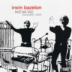 Irwin Bazelon: Bazz Ma Tazz