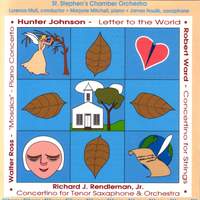 JOHNSON, H.: Letter to the World / ROSS, W.: Piano Concerto / WARD, R.: Concertino for Strings / RENDLEMAN: Tenor Saxophone Concertino