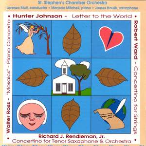 JOHNSON, H.: Letter to the World / ROSS, W.: Piano Concerto / WARD, R.: Concertino for Strings / RENDLEMAN: Tenor Saxophone Concertino