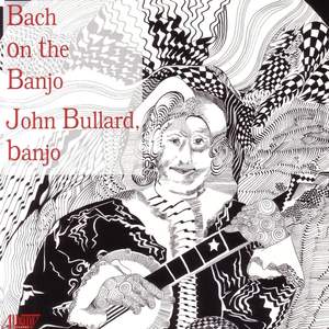 Banjo Arrangements - HANDEL, G.F. / VIVALDI, A. / COUPERIN, F. / BACH, J.S. / MARTINI, G.B. / TELEMANN, G.P. (Bach on the Banjo) (Bullard)