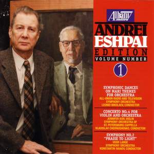 ESHPAI, A.: Andrei Eshpai Edition, Vol. 1 - Symphonic Dances on Mari Themes / Violin Concerto No. 4 / Symphony No. 2