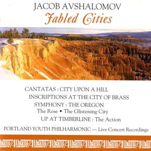 AVSHALOMOV, J.: City Upon a Hill / Inscriptions at the City of Brass / The Oregon (Portland Youth Philharmonic, Avshalomov)