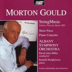 Morton Gould: StringMusic, Show Piece & Piano Concerto