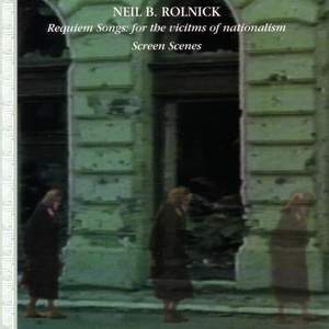 ROLNICK, N.B.: Requiem songs / Screen Scenes