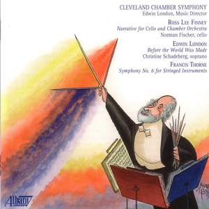 FINNEY: Narrative / LONDON, E.: Before the World Was Made / THORNE, F.: Symphony No. 6