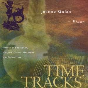 Piano Recital: Golan, Jeanne - BEETHOVEN, L. / CARDEW, C. / CURRAN, A. / GRANADOS, E. / NANCARROW, C. (Time Tracks)
