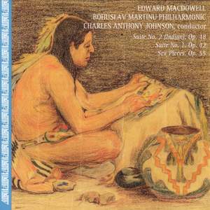 MACDOWELL, E.: Suites Nos. 1 and 2 / Sea Pieces (arr. for orchestra) (Bohuslav Martinu Philharmonic, Johnson)