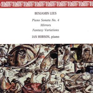 LEES, B.: Fantasy Variations / Piano Sonata No. 4 / Mirrors (Hobson)