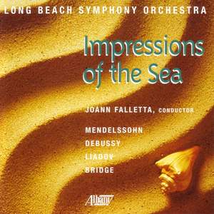 MENDELSSOHN: Hebrides (The) / DEBUSSY: La mer / La cathedrale engloutie / LIADOV: The Enchanted Lake / BRIDGE: The Sea (Long Beach Symphony, Falletta)