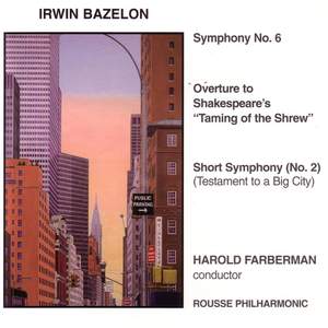 BAZELON: Symphony No. 6 / Overture to Shakespeare's Taming of the Shrew / Symphony No. 2