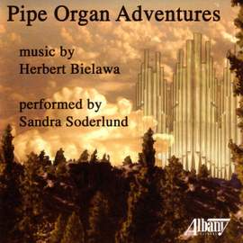 BIELAWA, H.: Pipe Organ Adventures / Monophonies / Organ Booklet / Preludes on Lobe den Herren (Soderlund)