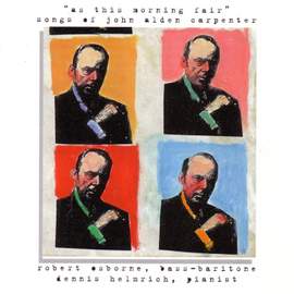 CARPENTER, J.A.: Songs (As This Morning Fair) (Osborne, Helmrich)