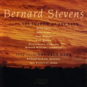 STEVENS, B.: Shadow of the Glen (The) (Complete) / The True Dark